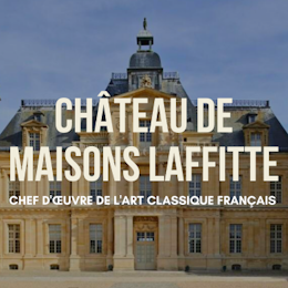 Visite du Château de Maisons à Maisons-Laffitte !